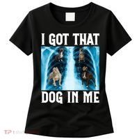 I Got That Dog In Me Xray Funny Saying Meme Women's T-Shirt thumb 0