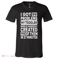 I Got 99 Problems My Toddler Created 98 Of Them V-Neck T-Shirt thumb 0