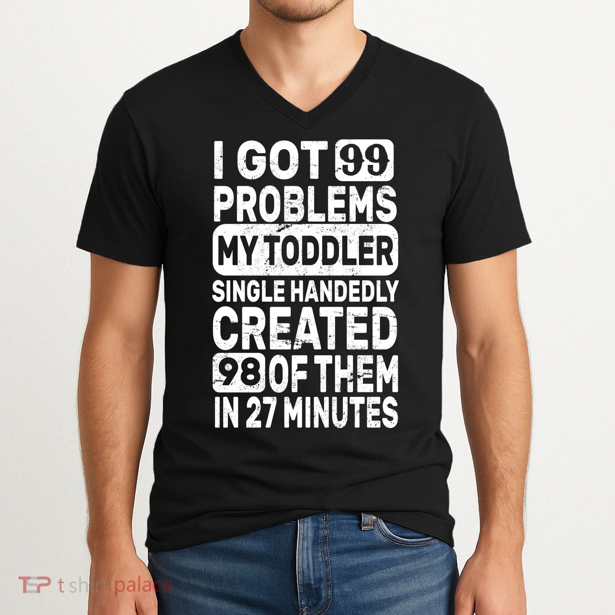 I Got 99 Problems My Toddler Created 98 Of Them V-Neck T-Shirt
