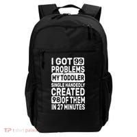 I Got 99 Problems My Toddler Created 98 Of Them Backpack thumb 0