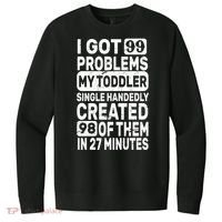 I Got 99 Problems My Toddler Created 98 Of Them V.I.T. Fleece Crew Sweatshirt thumb 0