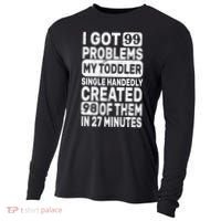 I Got 99 Problems My Toddler Created 98 Of Them Cooling Performance Long Sleeve Crew thumb 0