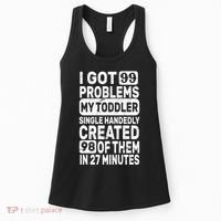 I Got 99 Problems My Toddler Created 98 Of Them Women's Tank Top thumb 0