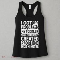 I Got 99 Problems My Toddler Created 98 Of Them Women's Tank Top thumb 3