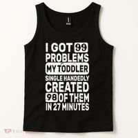 I Got 99 Problems My Toddler Created 98 Of Them Tank Top thumb 2