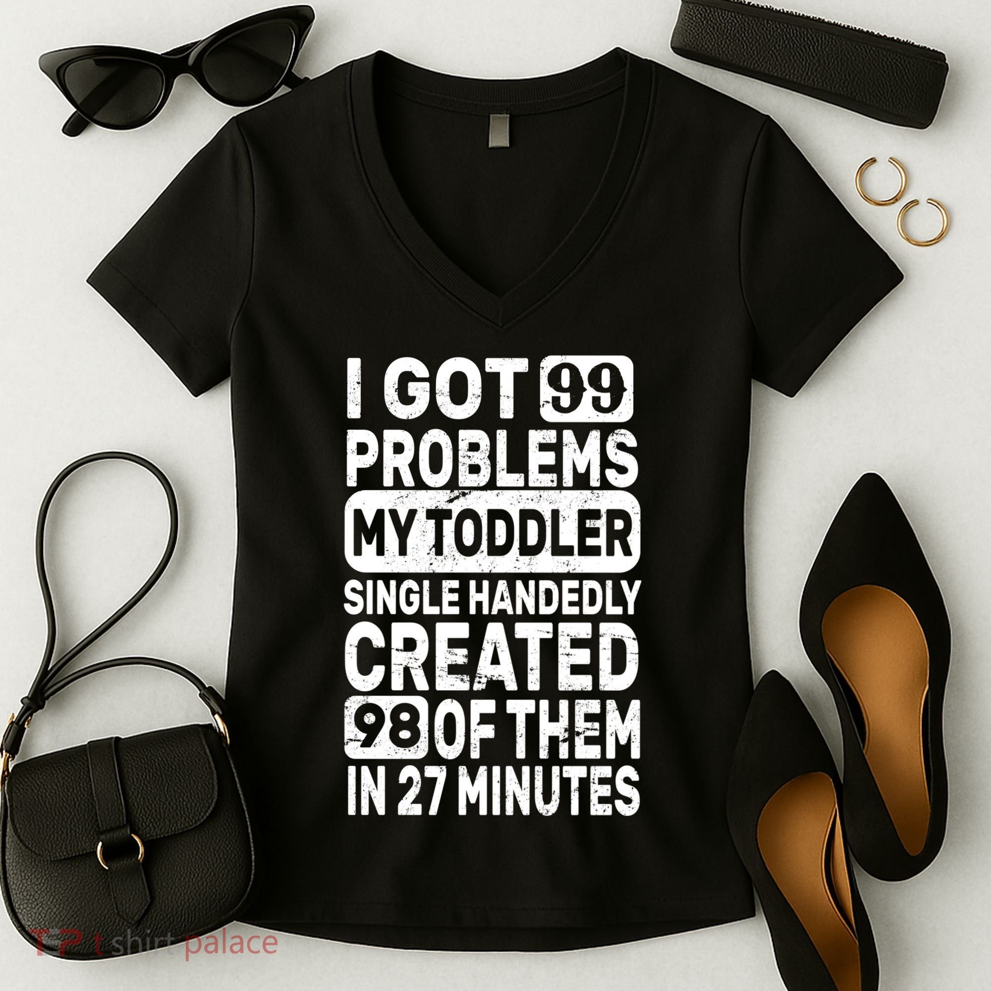 I Got 99 Problems My Toddler Created 98 Of Them Women's V-Neck T-Shirt