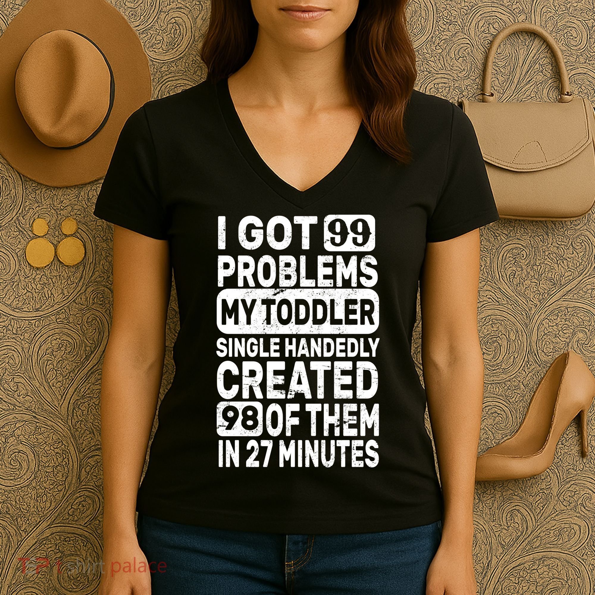 I Got 99 Problems My Toddler Created 98 Of Them Women's V-Neck T-Shirt