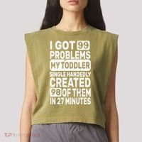 I Got 99 Problems My Toddler Created 98 Of Them Garment-Dyed Women's Muscle Tee thumb 2