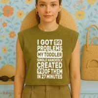 I Got 99 Problems My Toddler Created 98 Of Them Garment-Dyed Women's Muscle Tee thumb 4