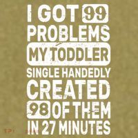 I Got 99 Problems My Toddler Created 98 Of Them Garment-Dyed Women's Muscle Tee thumb 6
