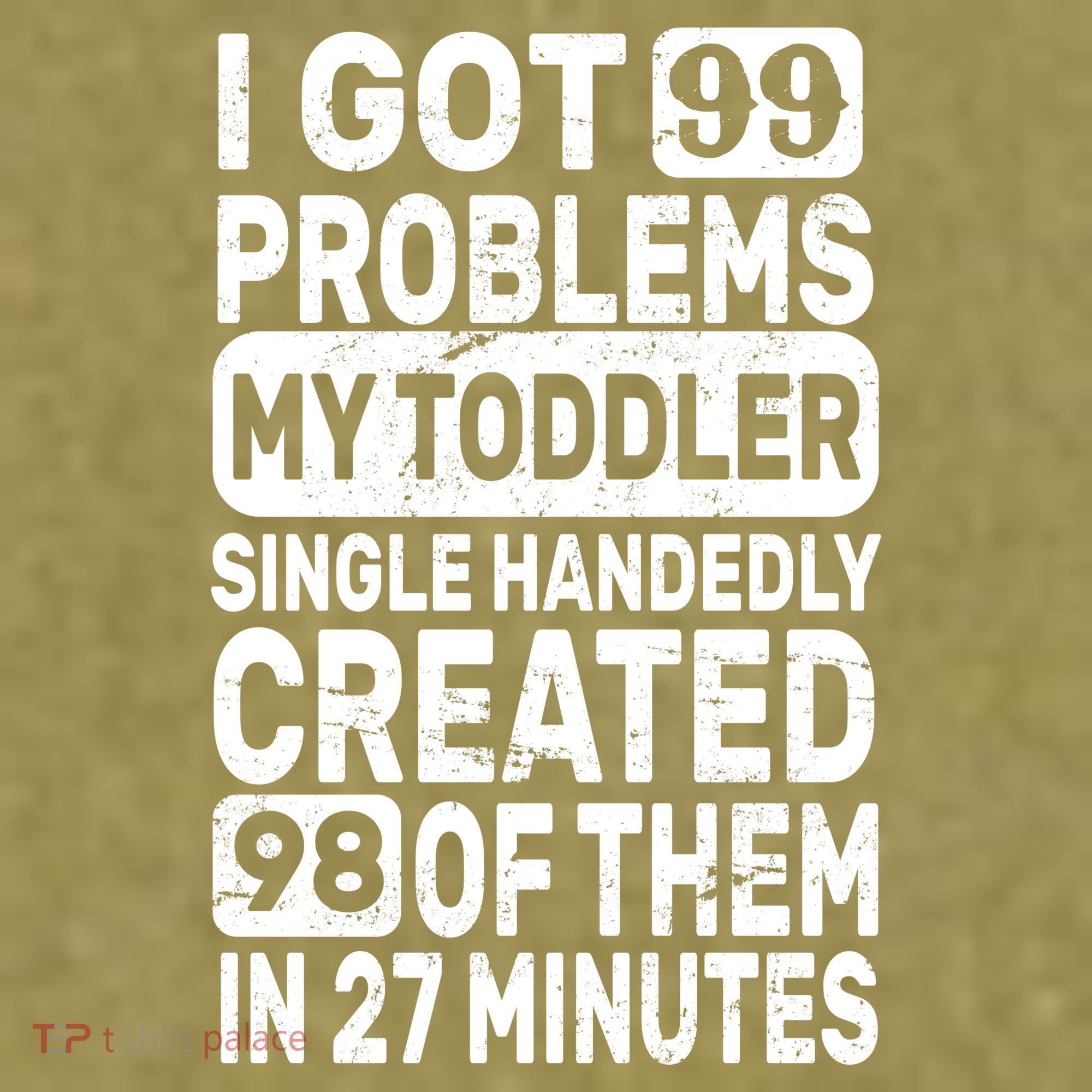 I Got 99 Problems My Toddler Created 98 Of Them Garment-Dyed Women's Muscle Tee