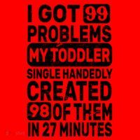I Got 99 Problems My Toddler Created 98 Of Them Santa Hat thumb 1