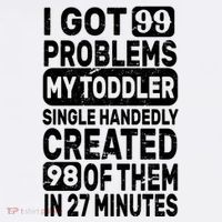 I Got 99 Problems My Toddler Created 98 Of Them Garment-Dyed Sweatshirt thumb 2