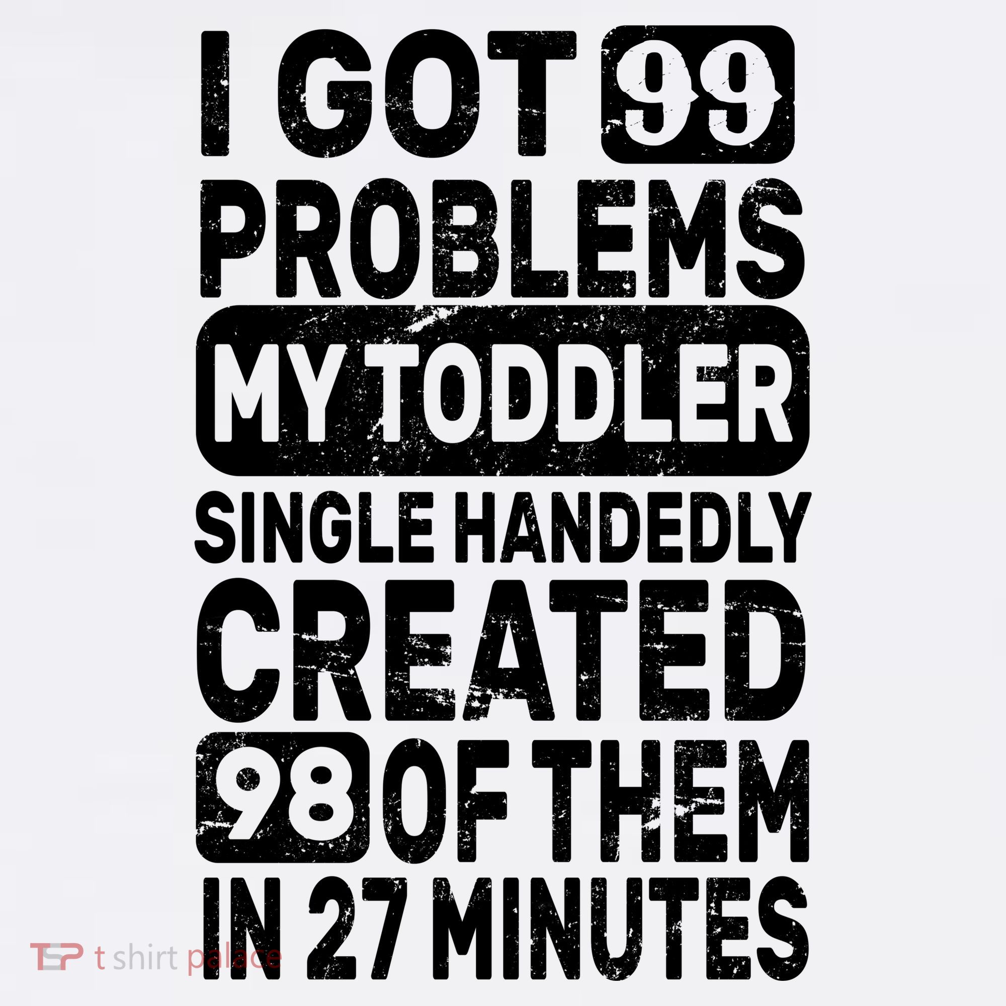 I Got 99 Problems My Toddler Created 98 Of Them Garment-Dyed Sweatshirt