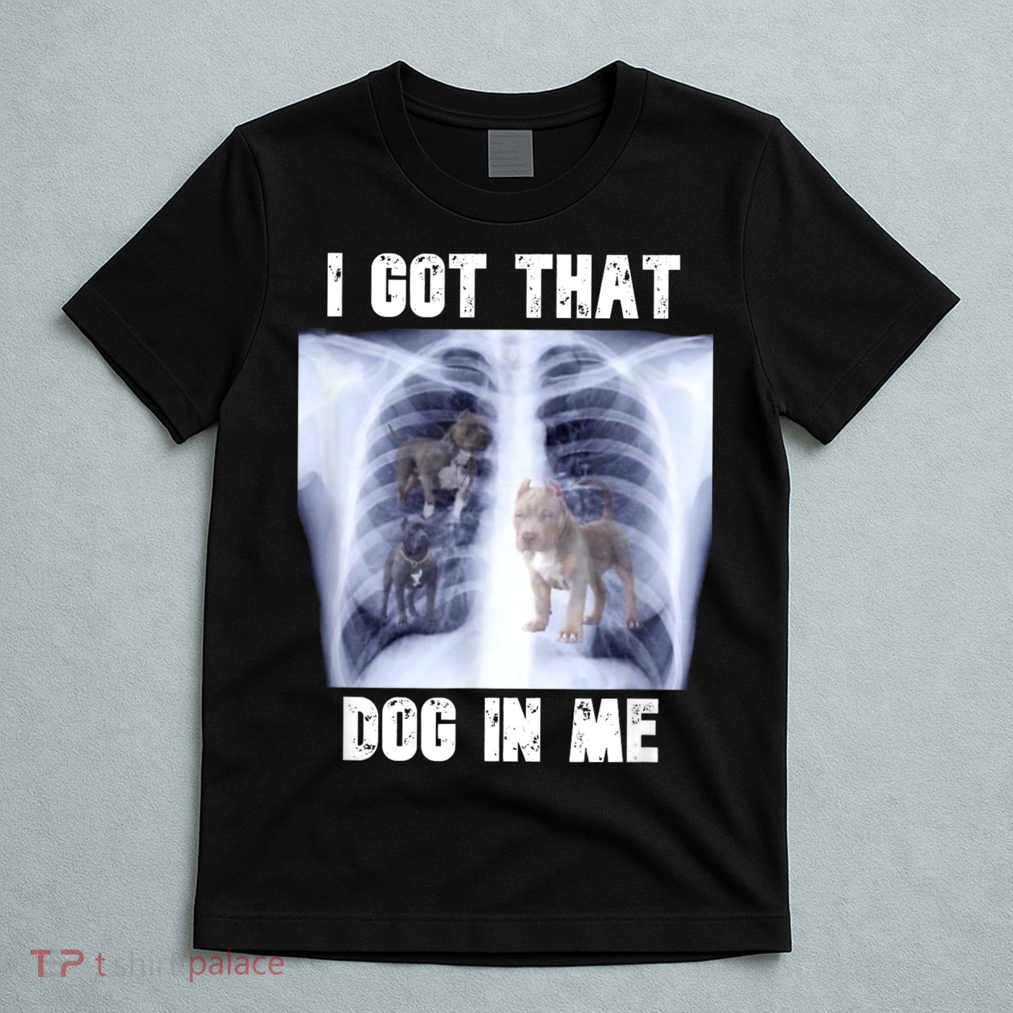 I Got That Dog In Me Xray Meme T-Shirt