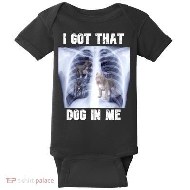 I Got That Dog In Me Xray Meme Baby Bodysuit