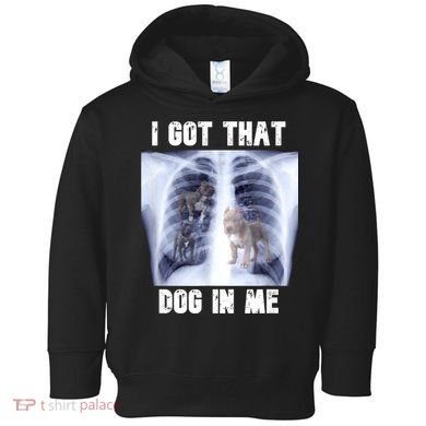 I Got That Dog In Me Xray Meme Toddler Hoodie