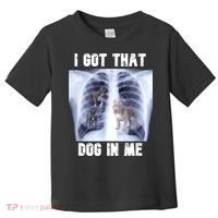 I Got That Dog In Me Xray Meme Toddler T-Shirt thumb 0