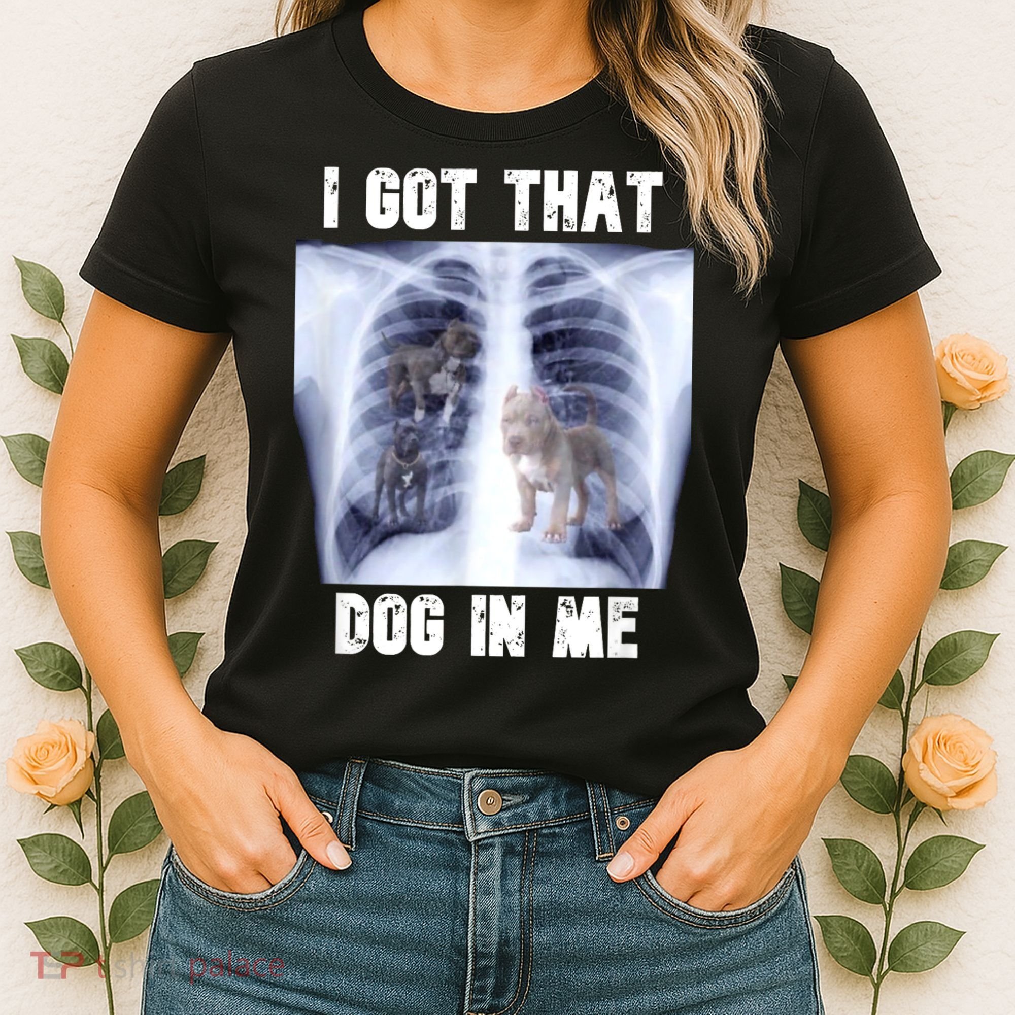 I Got That Dog In Me Xray Meme Women's T-Shirt