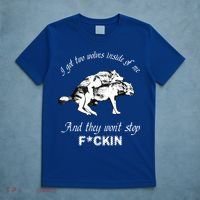 I Got Two Wolves Inside Of Me And They Won’t Stop Fckin T-Shirt thumb 5