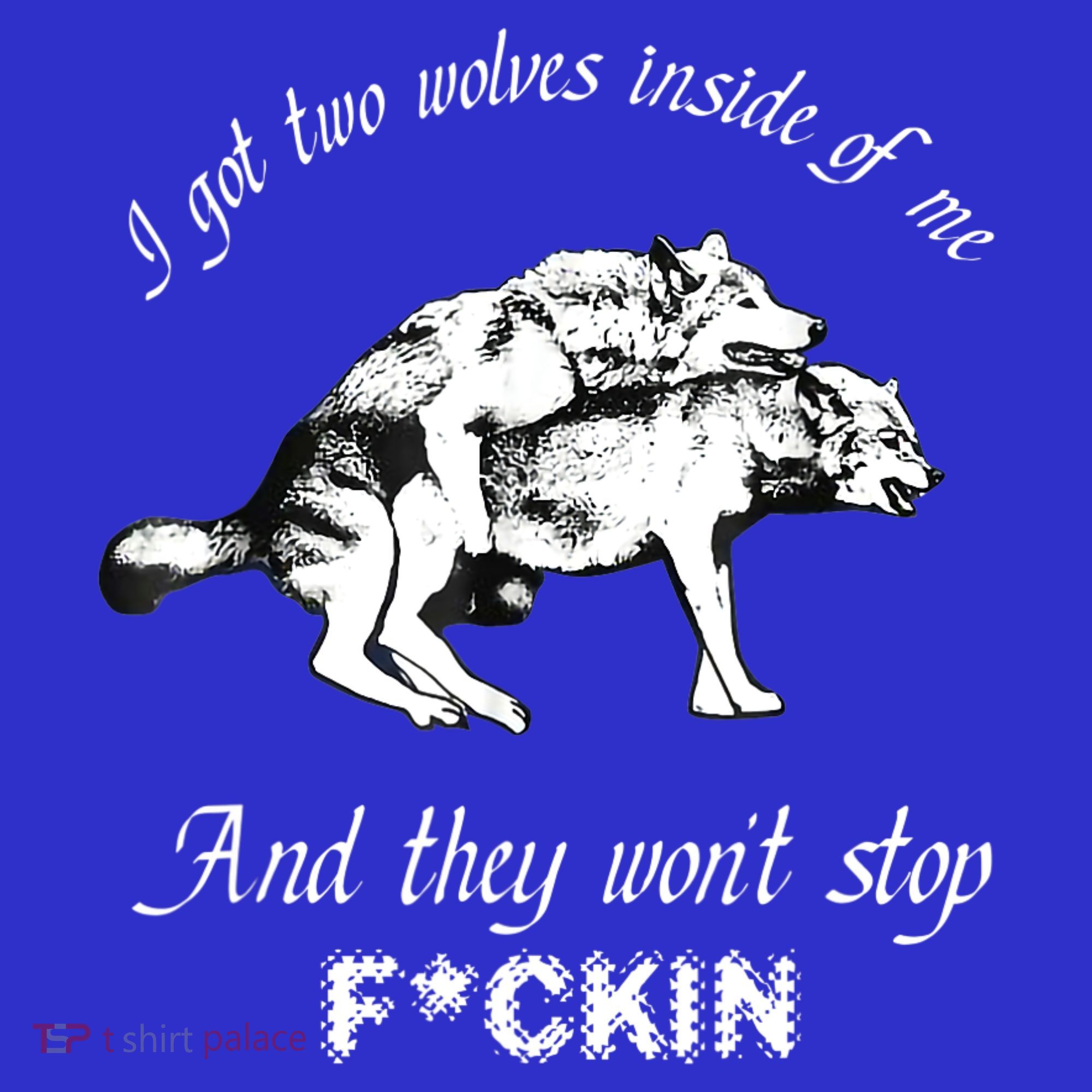 I Got Two Wolves Inside Of Me And They Won’t Stop Fckin Women's Tank Top