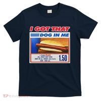 I Got That Dog In Me Funny Hotdog Meme T-Shirt thumb 0