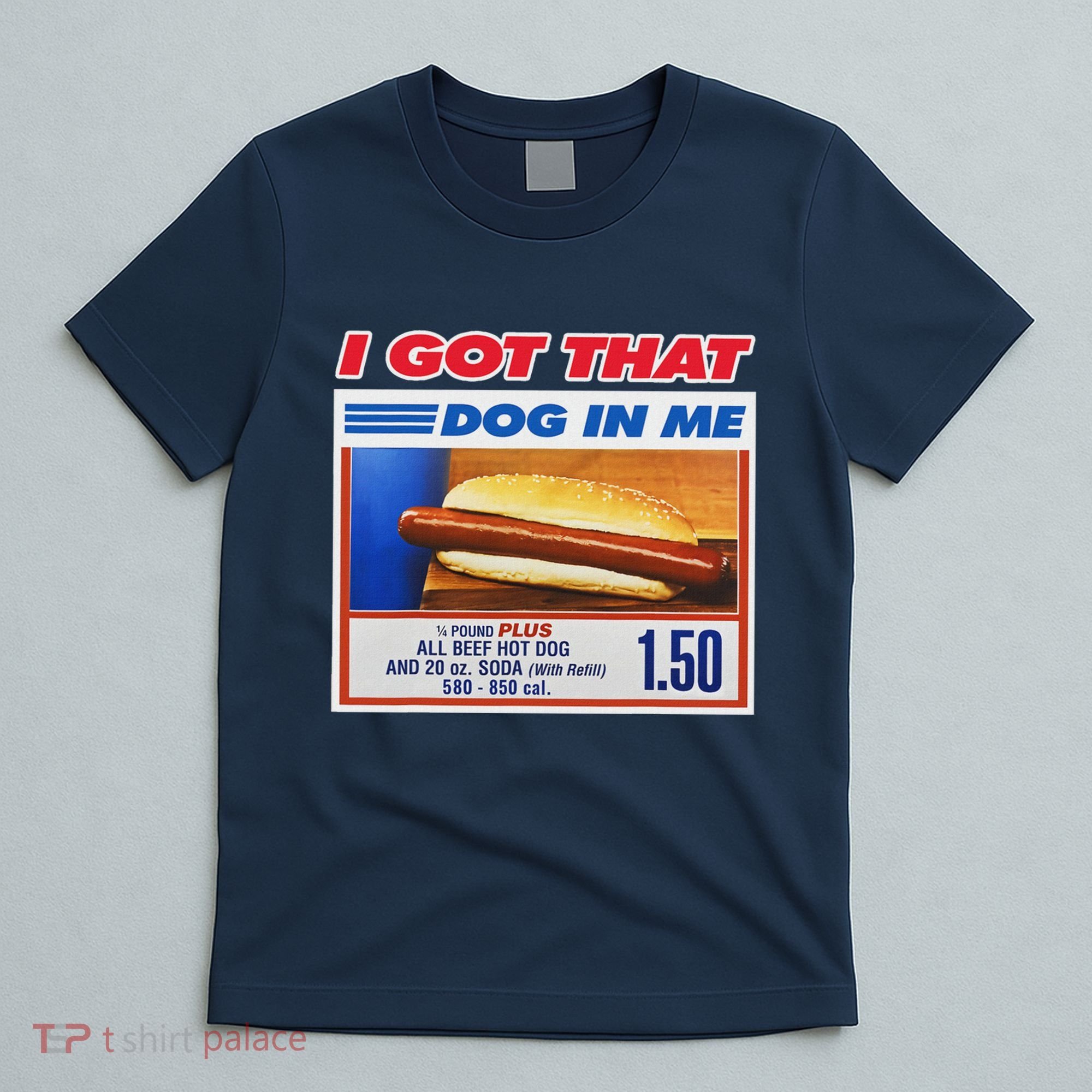 I Got That Dog In Me Funny Hotdog Meme T-Shirt