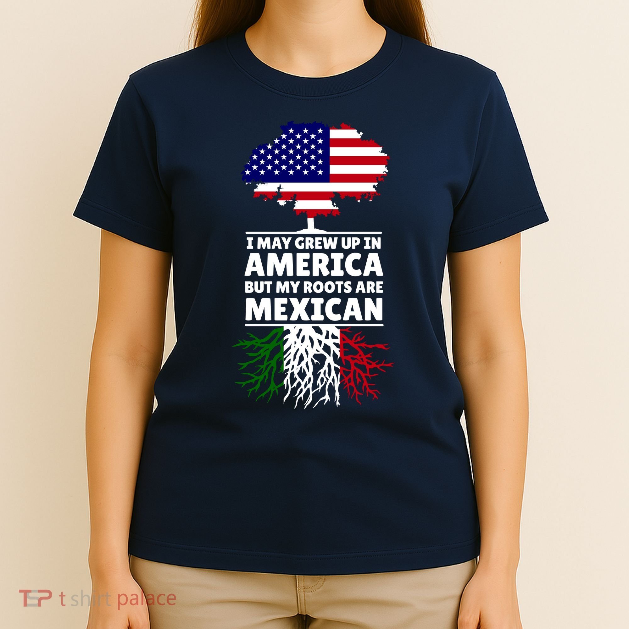 I Grew Up In America But My Roots Are Mexican T-Shirt