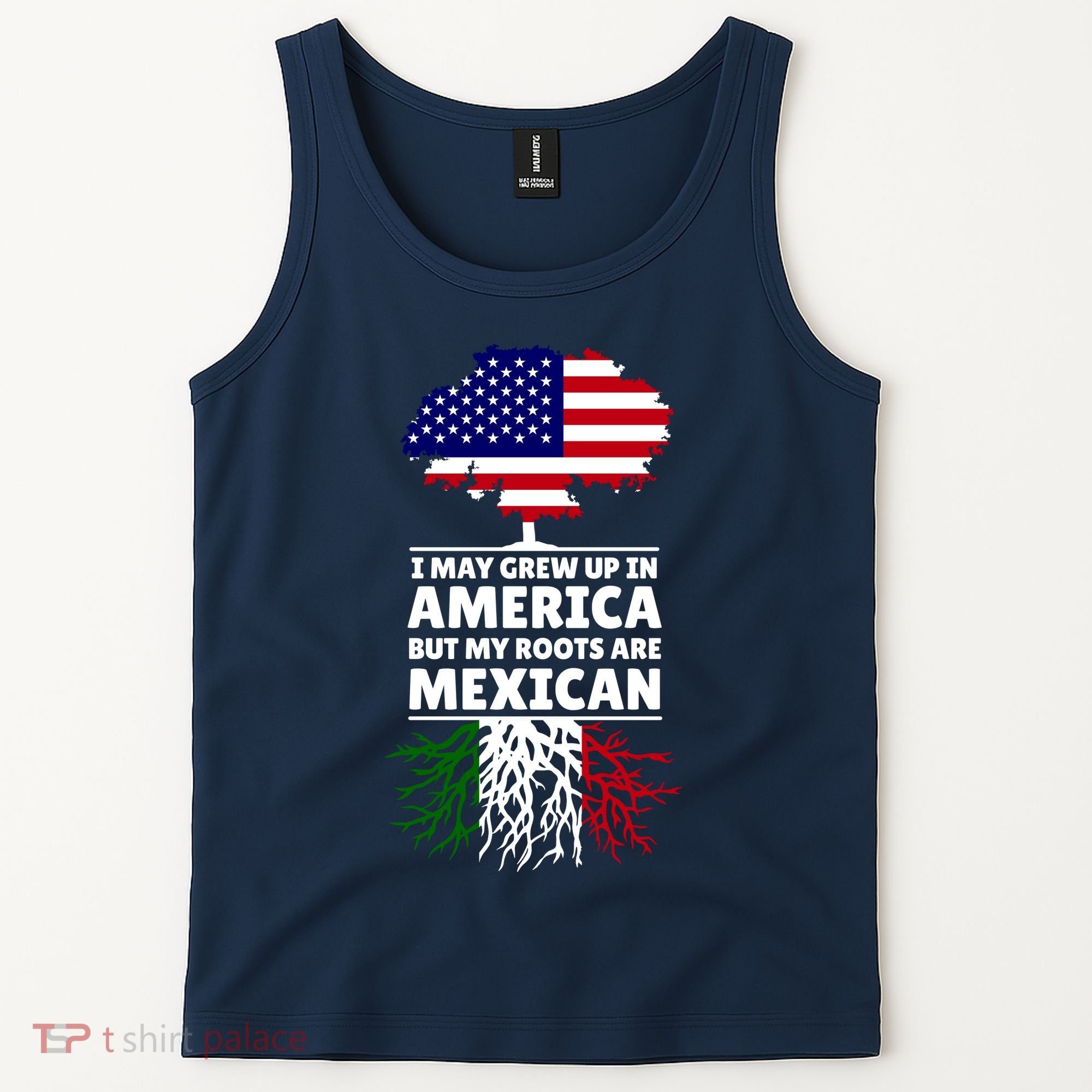I Grew Up In America But My Roots Are Mexican Tank Top