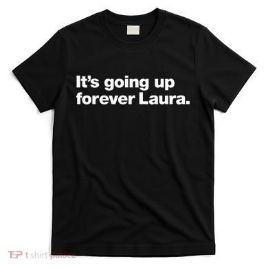 ItS Going Up Forever Laura Bitcoin Saylor Quote Design T-Shirt