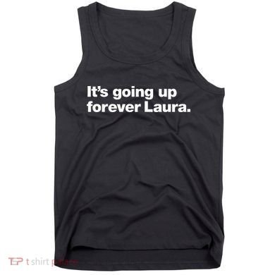 ItS Going Up Forever Laura Bitcoin Saylor Quote Design Tank Top