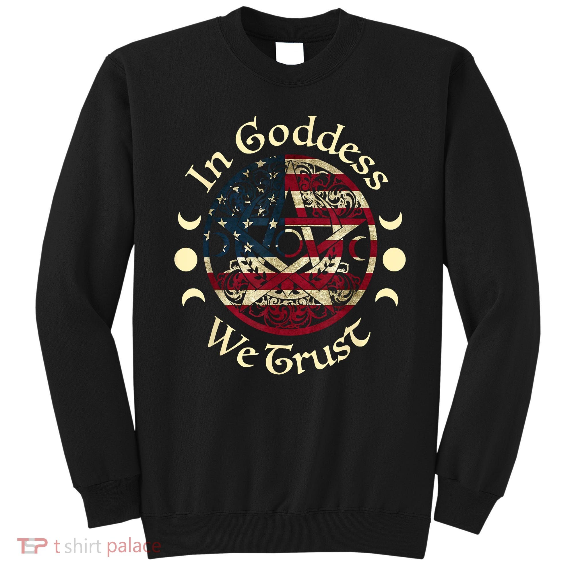In Goddess We Trust Witch Lover American Flag Sweatshirt