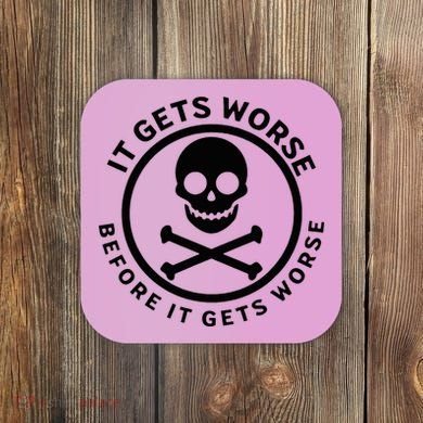 It Gets Worse Before It Gets Worse Coaster