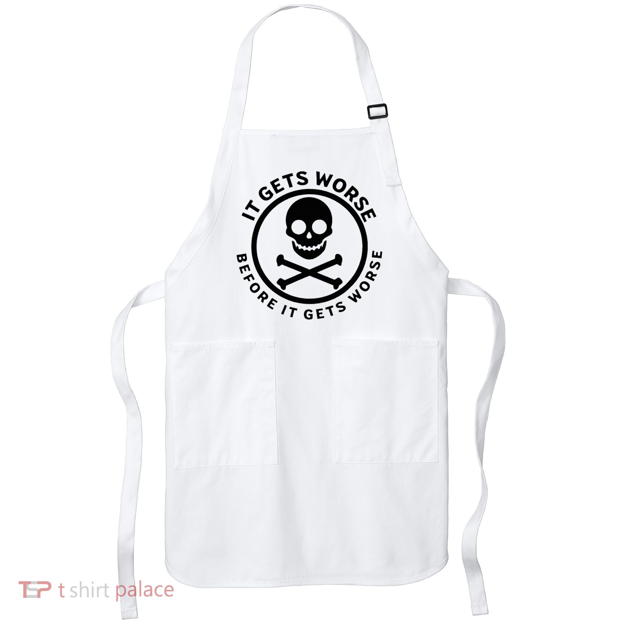 It Gets Worse Before It Gets Worse Apron