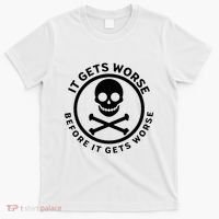 It Gets Worse Before It Gets Worse T-Shirt thumb 0