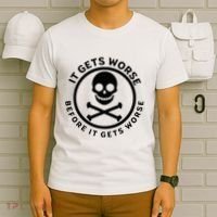 It Gets Worse Before It Gets Worse T-Shirt thumb 6