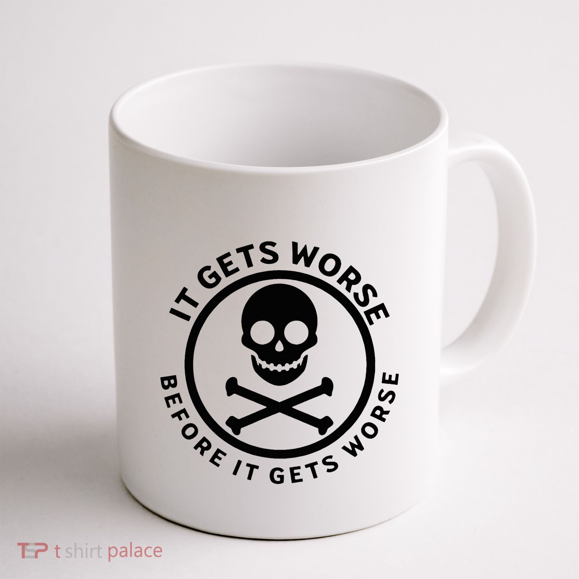 It Gets Worse Before It Gets Worse Coffee Mug
