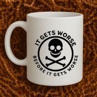 It Gets Worse Before It Gets Worse Coffee Mug thumb 2