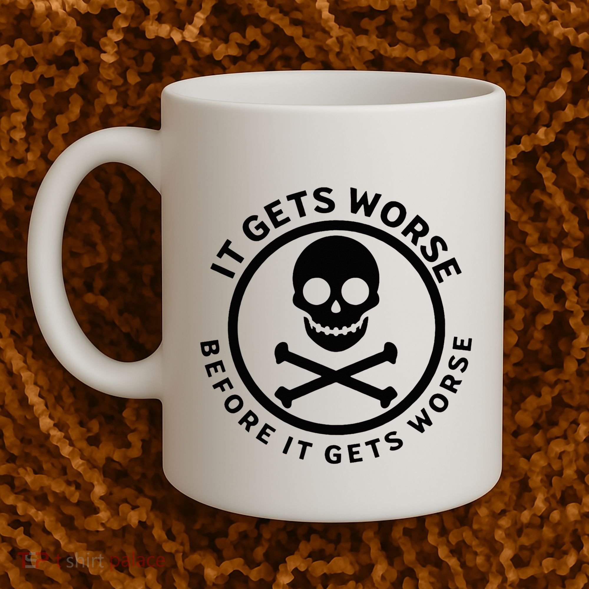 It Gets Worse Before It Gets Worse Coffee Mug