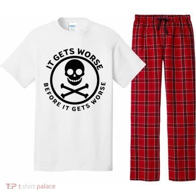 It Gets Worse Before It Gets Worse Pajama Set