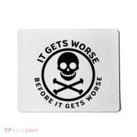 It Gets Worse Before It Gets Worse Mousepad thumb 0