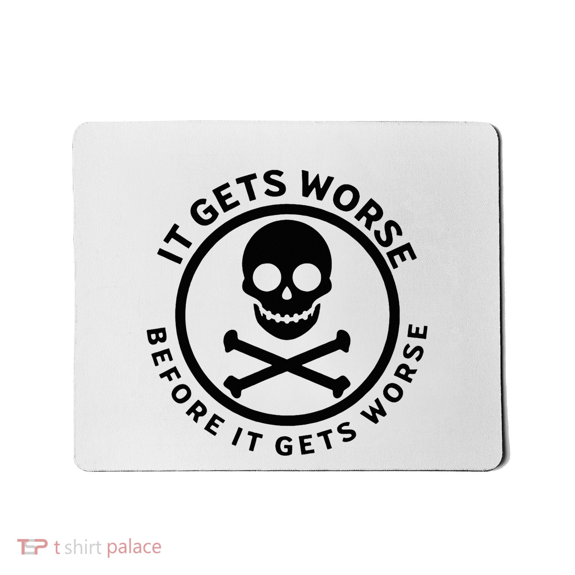 It Gets Worse Before It Gets Worse Mousepad