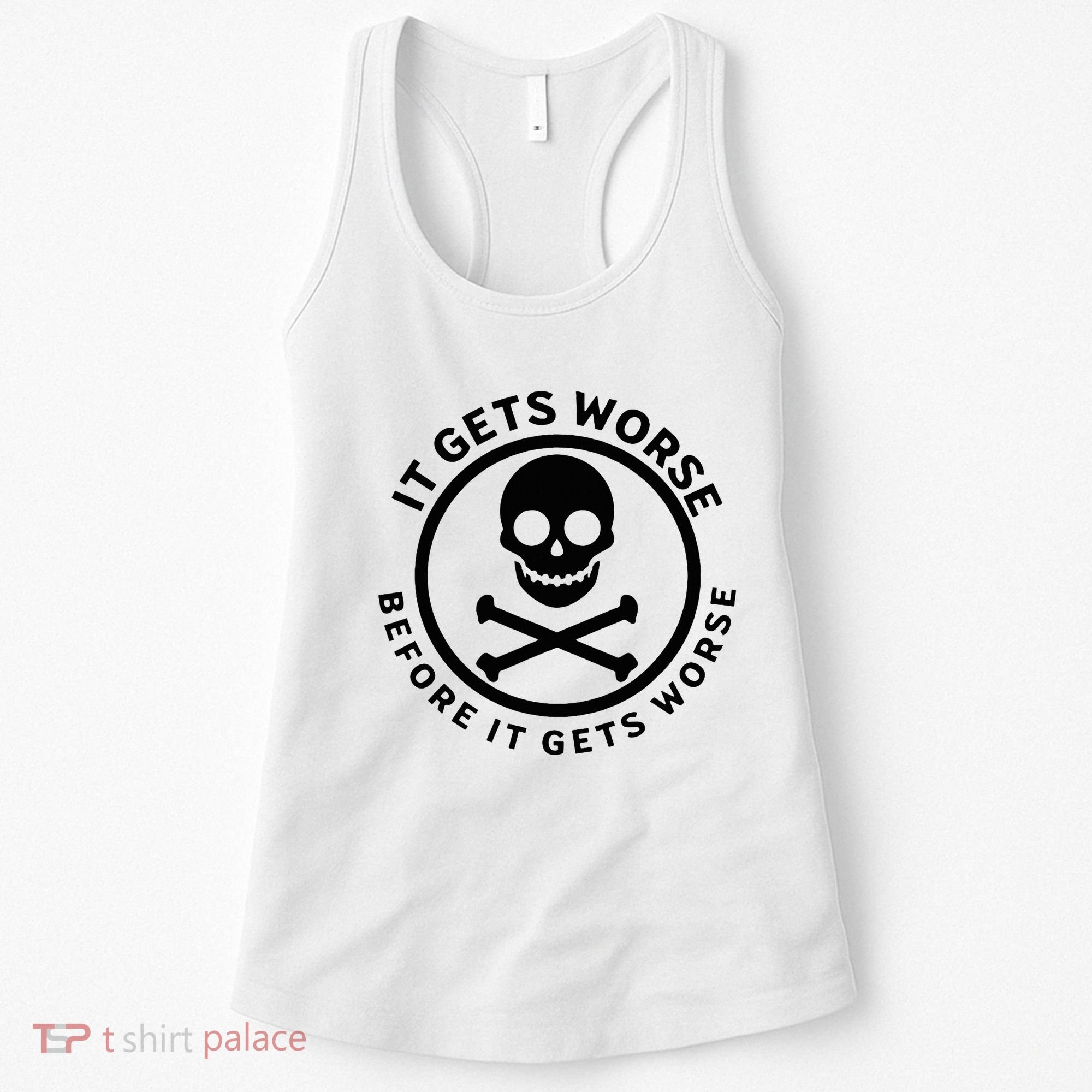 It Gets Worse Before It Gets Worse Women's Tank Top