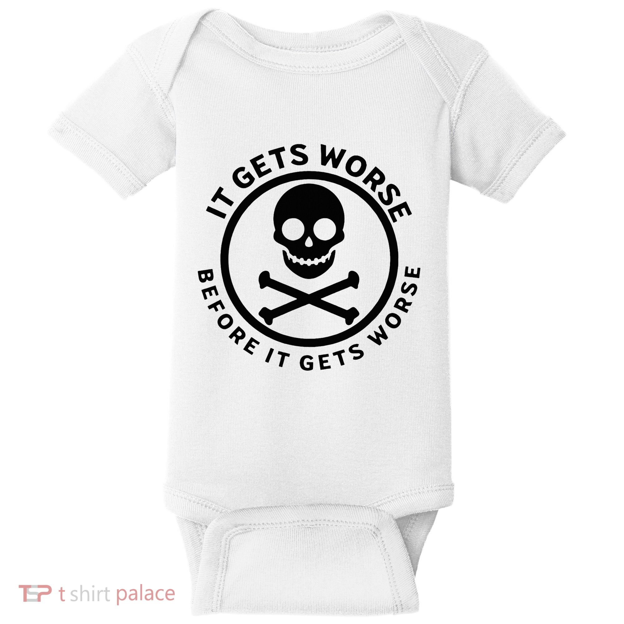 It Gets Worse Before It Gets Worse Baby Bodysuit