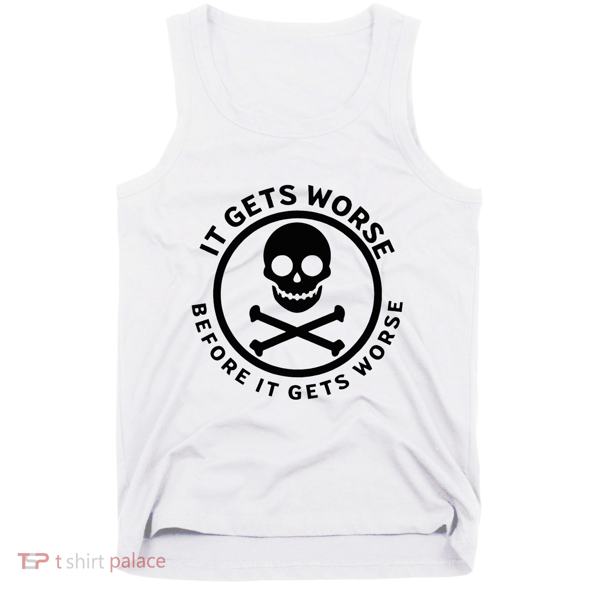 It Gets Worse Before It Gets Worse Tank Top