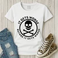 It Gets Worse Before It Gets Worse Women's T-Shirt thumb 3