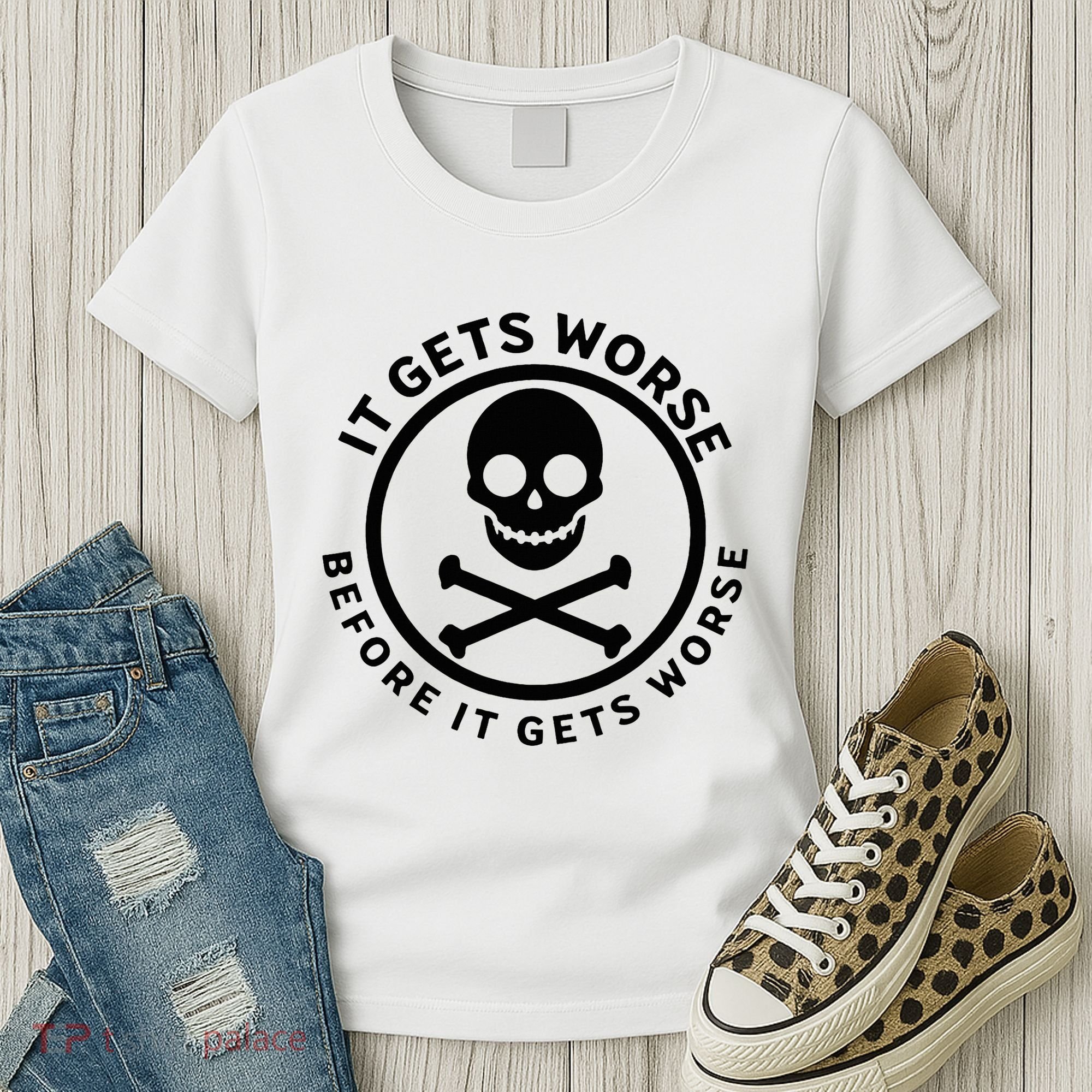 It Gets Worse Before It Gets Worse Women's T-Shirt