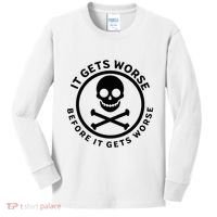 It Gets Worse Before It Gets Worse Kids Long Sleeve Shirt thumb 0