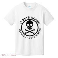 It Gets Worse Before It Gets Worse Kids T-Shirt thumb 0