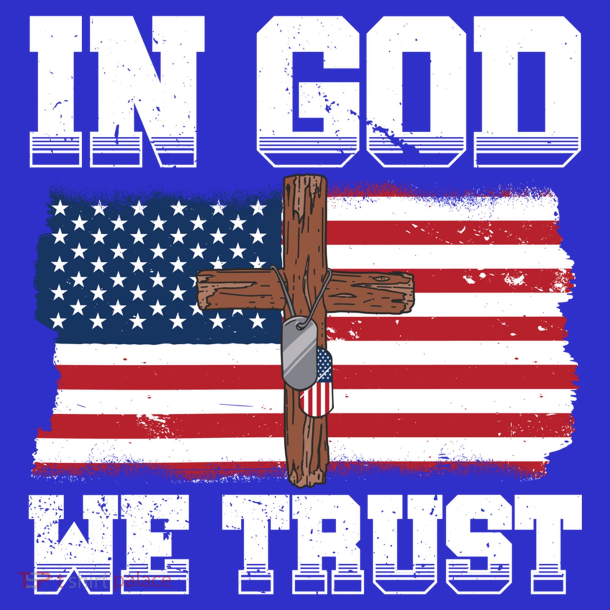 In God We Trust American Flag Jesus Faith Holy Cross Meaningful Gift T-Shirt